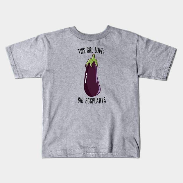 This Girl Loves Big Eggplants Kids T-Shirt by KawaiinDoodle